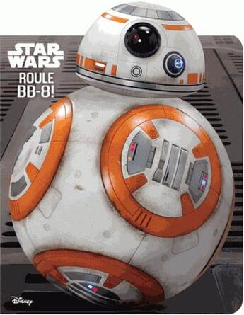 Couverture du livre « Star Wars ; BB8 ; rolling » de  aux éditions Disney Hachette