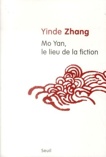 Couverture du livre « Mo Yan, le lieu de la fiction » de Yinde Zhang aux éditions Seuil