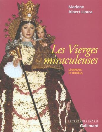 Couverture du livre « Les Vierges miraculeuses : Légendes et rituels » de Albert-Llorca M. aux éditions Gallimard