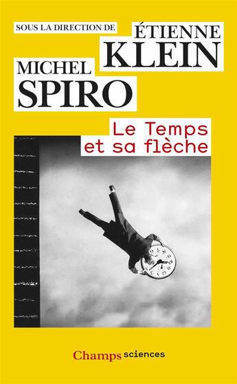 Couverture du livre « Le temps et sa flèche » de Etienne Klein et Michel Spiro aux éditions Flammarion