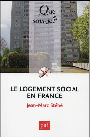 Couverture du livre « Le logement social en France (7e édition) » de Jean-Marc Stebe aux éditions Que Sais-je ?