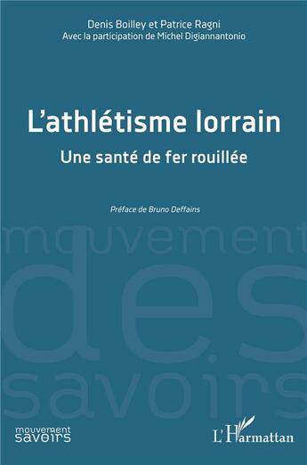 Couverture du livre « L'athlétisme lorrain : Une santé de fer rouillée » de Patrice Ragni et Denis Boilley aux éditions L'harmattan