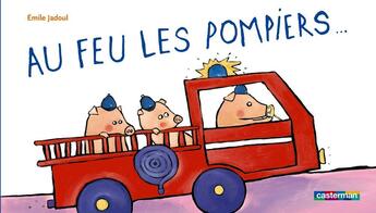 Couverture du livre « Au feu les pompiers... » de Jadoul aux éditions Casterman