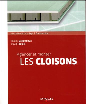 Couverture du livre « Agencer et monter les cloisons (2e édition) » de Thierry Gallauziaux et David Fedullo aux éditions Eyrolles