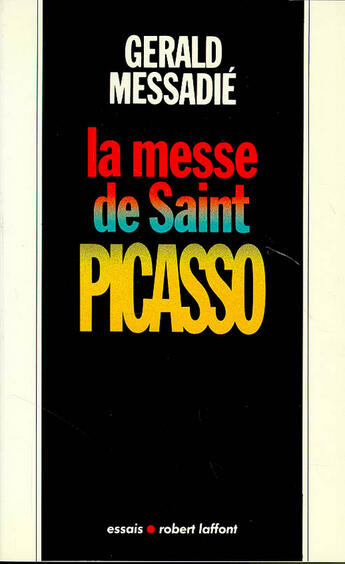 Couverture du livre « La messe de saint Picasso » de Gerald Messadie aux éditions Robert Laffont