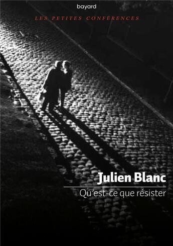 Couverture du livre « Qu'est-ce que résister » de Julien Blanc aux éditions Bayard