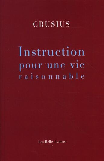 Couverture du livre « Instructions pour une vie raisonnable » de Crusius aux éditions Belles Lettres