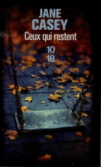 Couverture du livre « Ceux qui restent » de Jane Casey aux éditions 10/18