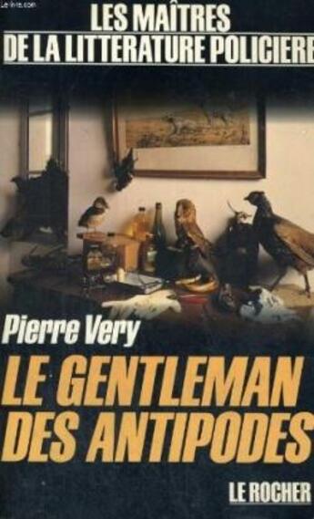 Couverture du livre « Le gentleman des antipodes » de Pierre Véry aux éditions Rocher