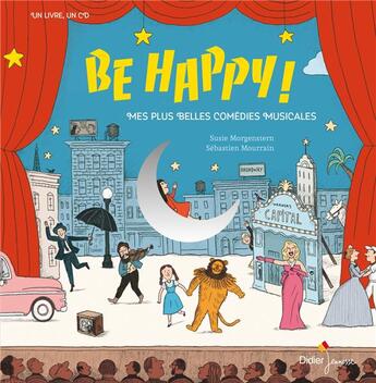 Couverture du livre « Be happy! mes plus belles comedies musicales » de Susie Morgenstern aux éditions Didier Jeunesse