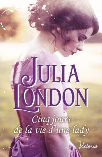 Couverture du livre « Cinq jours de la vie d'une lady » de Julia London aux éditions Harlequin