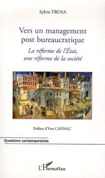 Couverture du livre « Vers un management post bureaucratique ; la réforme de l'état, une réforme de la société » de Sylvie Trosa aux éditions L'harmattan