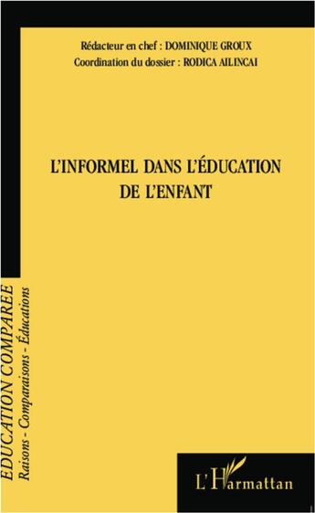 Couverture du livre « L'informel dans l'éducation de l'enfant » de Dominique Groux et Rodica Ailincai aux éditions L'harmattan