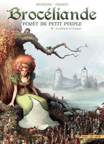 Couverture du livre « Brocéliande ; forêt du petit peuple Tome 2 : le château de Comper » de Stephane Betbeder et Paul Frichet aux éditions Soleil