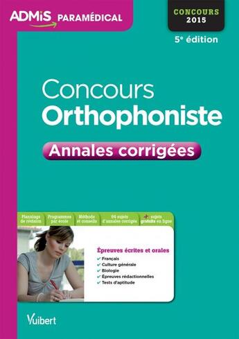 Couverture du livre « Oncours orthophoniste ; annales corrigées ; concours 2015 (5e édition) » de  aux éditions Vuibert