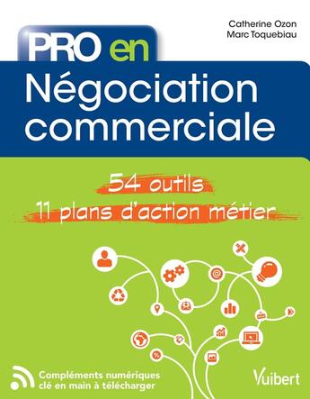 Couverture du livre « Pro en... : négociation commerciale ; 54 outils ; 11 plans d'action métier » de Catherine Ozon et Marc Toquebiau aux éditions Vuibert