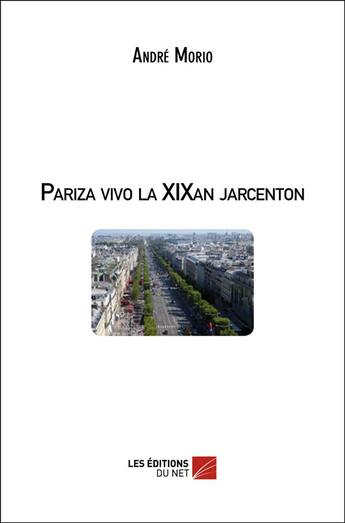 Couverture du livre « Pariza vivo la XIXan jarcenton » de Andre Morio aux éditions Editions Du Net