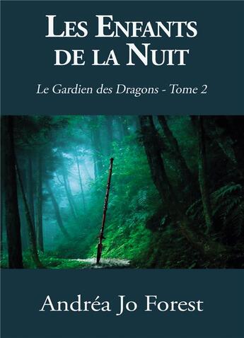 Couverture du livre « Le gardien des dragons Tome 1 ; les enfants de la nuit » de Andrea Jo Forest aux éditions Books On Demand