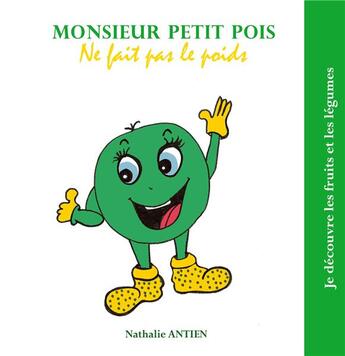 Couverture du livre « Monsieur petit pois ne fait pas le poids - illustrations, couleur » de Nathalie Antien aux éditions Books On Demand