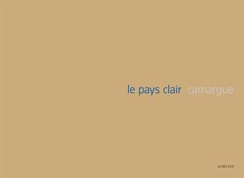 Couverture du livre « Le pays clair ; Camargue » de Thibaut Cuisset aux éditions Actes Sud