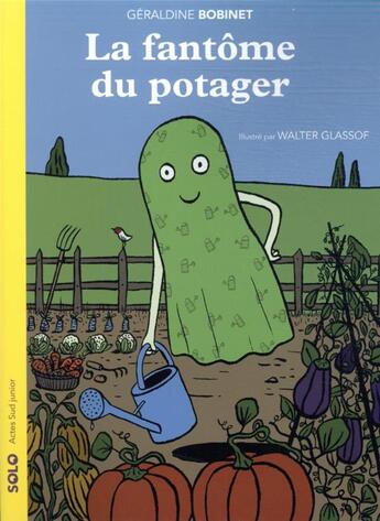 Couverture du livre « La fantôme du potager » de Walter Glassof et Geraldine Bobinet aux éditions Actes Sud Jeunesse