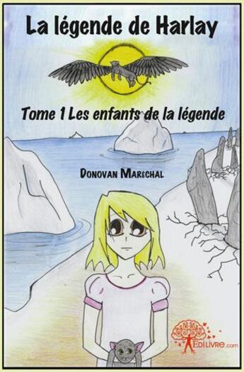 Couverture du livre « La legende de harlay - - tome 1 - les enfants de la legende » de Marechal Donovan aux éditions Edilivre