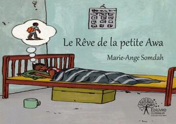 Couverture du livre « Le rêve de la petite Awa » de Marie-Ange Somdah aux éditions Edilivre