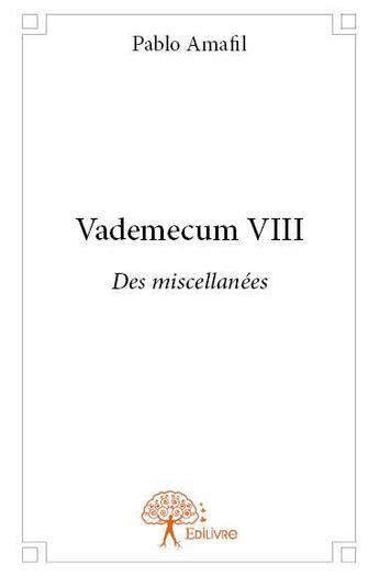 Couverture du livre « Vademecum VIII ; des miscellanées » de Pablo Amafil aux éditions Edilivre