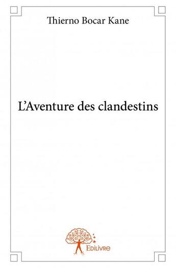 Couverture du livre « L'aventure des clandestins » de Thierno Bocar Kane aux éditions Edilivre