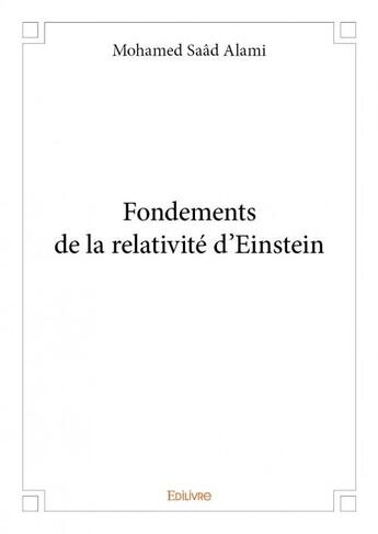 Couverture du livre « Fondements de la relativité d'Einstein » de Mohamed Saad Alami aux éditions Edilivre