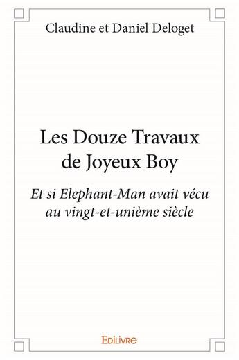 Couverture du livre « Les douze travaux de joyeux boy » de Claudine Et Daniel D aux éditions Edilivre