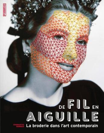 Couverture du livre « De fil en aiguille : la broderie dans l'art contemporain » de Charlotte Vannier aux éditions Pyramyd