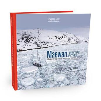 Couverture du livre « Maewan ; l'aventure arctique » de Eric Loizeau et Erwan Le Lann aux éditions Paulsen Guerin