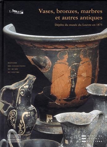 Couverture du livre « Vases, bronzes, marbres et autres antiques ; dépôts du musée du Louvre en 1875 » de  aux éditions Gourcuff Gradenigo