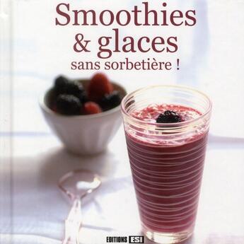 Couverture du livre « Smoothies et glaces sans sorbetière » de Sylvie Ait-Ali aux éditions Editions Esi