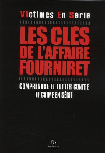 Couverture du livre « Les clés de l'affaire Fourniret » de  aux éditions Pascal Galode