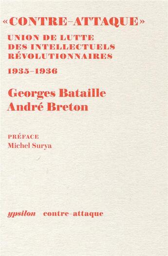 Couverture du livre « Contre-attaque - union de lutte des intellectuels revolutionnaires » de Bataille/Breton aux éditions Ypsilon