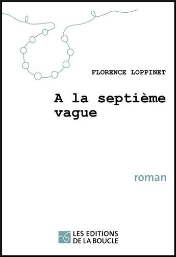 Couverture du livre « À la septième vague » de Florence Loppinet aux éditions De La Boucle