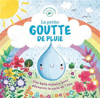 Couverture du livre « La petite goutte de pluie ; une belle histoire pour découvrir le cycle de l'eau » de Melanie Joyce et Gina Maldonado aux éditions 1 2 3 Soleil