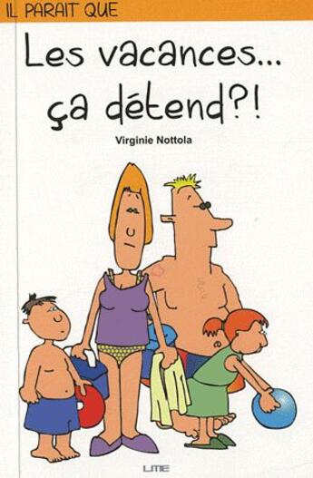 Couverture du livre « Il parait que les vacances... ça détend ?! » de Virginie Nottola aux éditions Maison D'editions