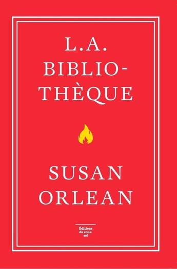 Couverture du livre « L.A. Bibliothèque » de Susan Orlean aux éditions Editions Du Sous Sol