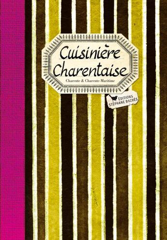 Couverture du livre « Cuisinière charentaise ; Charente et Charente-Maritime » de Elisabeth Denis aux éditions Les Cuisinieres