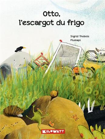 Couverture du livre « Otto, l'escargot du frigo » de Ingrid Thobois et Plumapi aux éditions Kilowatt