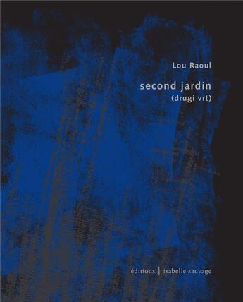 Couverture du livre « Second jardin » de Lou Raoul aux éditions Isabelle Sauvage