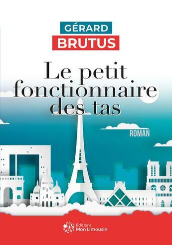 Couverture du livre « Le petit fonctionnaire des tas » de Gérard Brutus aux éditions Mon Limousin