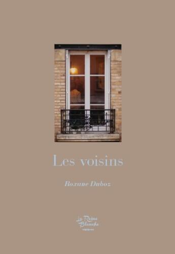 Couverture du livre « Les voisins » de Roxane Duboz et Auriane Duboz aux éditions Editions De La Reine Blanche