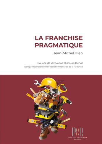 Couverture du livre « La franchise pragmatique » de Jean-Michel Illien aux éditions Pomarede & Richemont