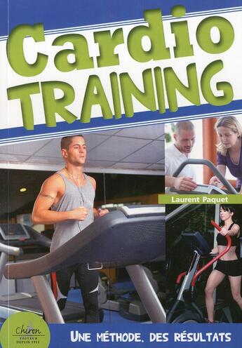 Couverture du livre « Cardiotraining ; une méthode, des résultats » de Paquet/Laurent aux éditions Chiron