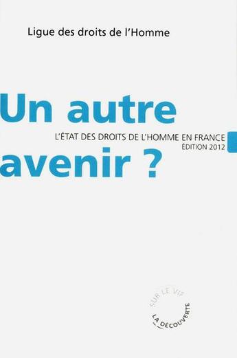 Couverture du livre « Un autre avenir ? l'état des droits de l'homme en France » de  aux éditions La Decouverte