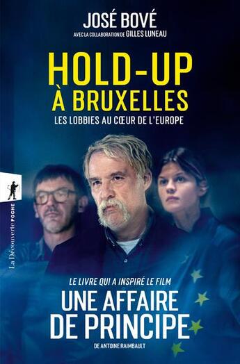 Couverture du livre « Hold-up à Bruxelles ; les lobbies au coeur de l'Europe » de Jose Bove et Gilles Luneau aux éditions La Decouverte